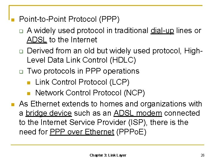  Point-to-Point Protocol (PPP) A widely used protocol in traditional dial-up lines or ADSL