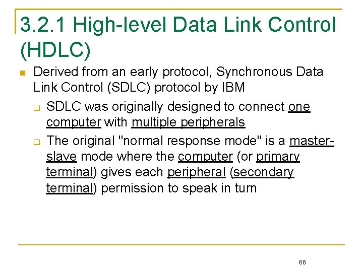 3. 2. 1 High-level Data Link Control (HDLC) Derived from an early protocol, Synchronous