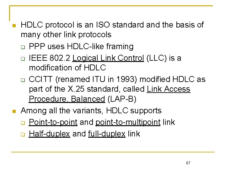  HDLC protocol is an ISO standard and the basis of many other link