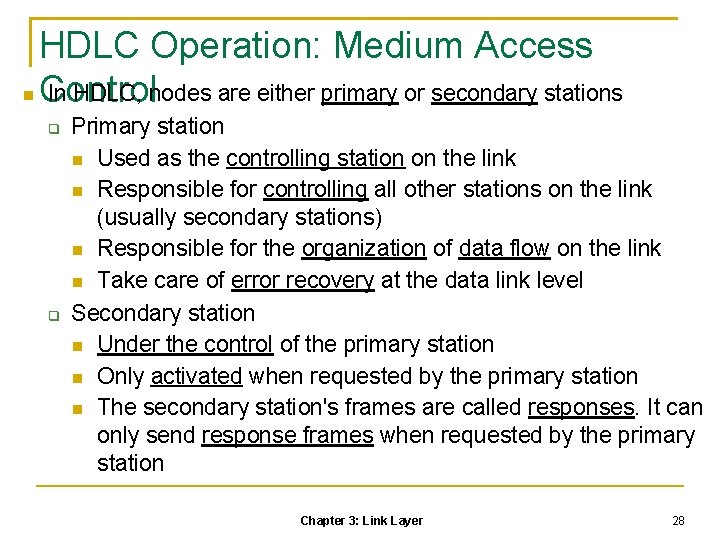 HDLC Operation: Medium Access Control In HDLC, nodes are either primary or secondary stations