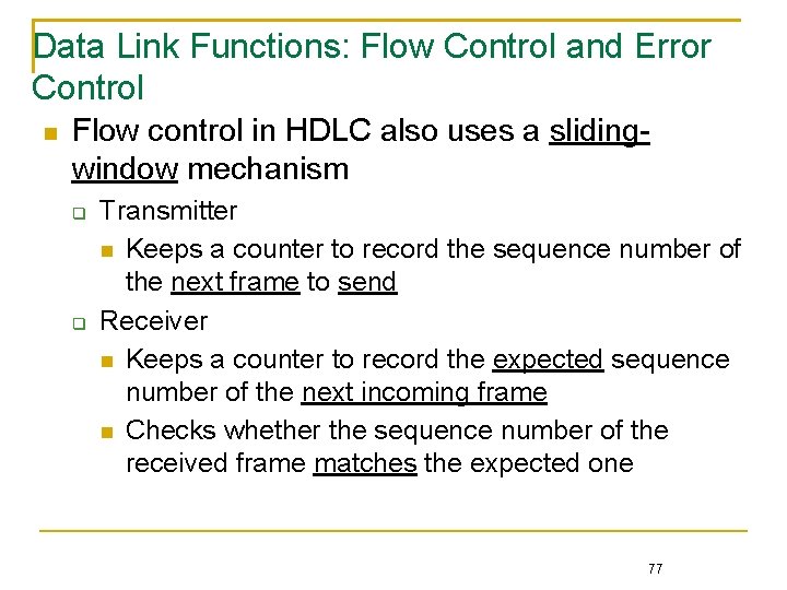Data Link Functions: Flow Control and Error Control Flow control in HDLC also uses