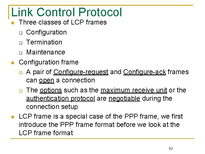 Link Control Protocol Three classes of LCP frames Configuration Termination Maintenance Configuration frame A