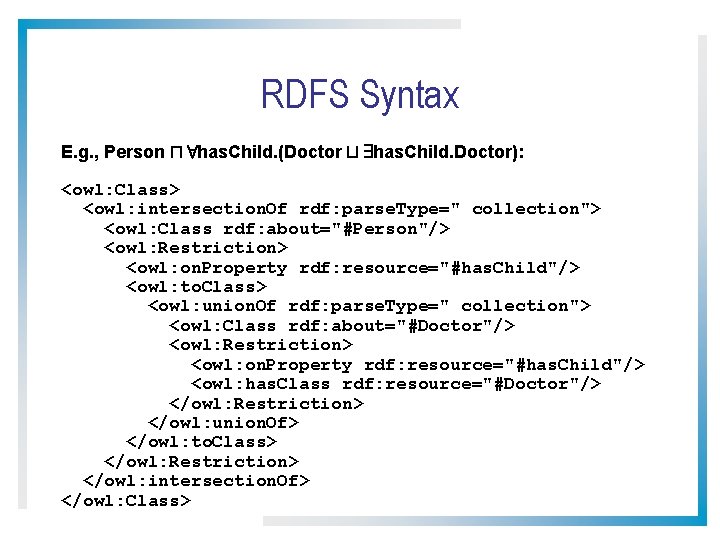 RDFS Syntax E. g. , Person u 8 has. Child. (Doctor t 9 has.