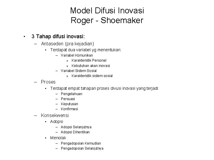 Model Difusi Inovasi Roger - Shoemaker • 3 Tahap difusi inovasi: – Antaseden (pra