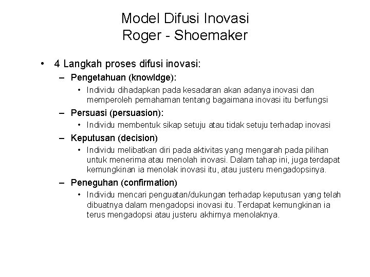 Model Difusi Inovasi Roger - Shoemaker • 4 Langkah proses difusi inovasi: – Pengetahuan