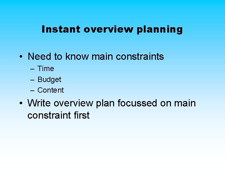 Instant overview planning • Need to know main constraints – Time – Budget – Instant overview planning • Need to know main constraints – Time – Budget –