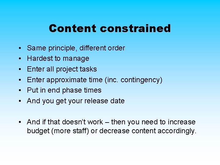 Content constrained • • • Same principle, different order Hardest to manage Enter all Content constrained • • • Same principle, different order Hardest to manage Enter all