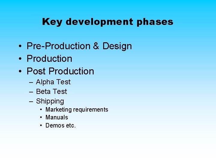 Key development phases • Pre-Production & Design • Production • Post Production – Alpha Key development phases • Pre-Production & Design • Production • Post Production – Alpha