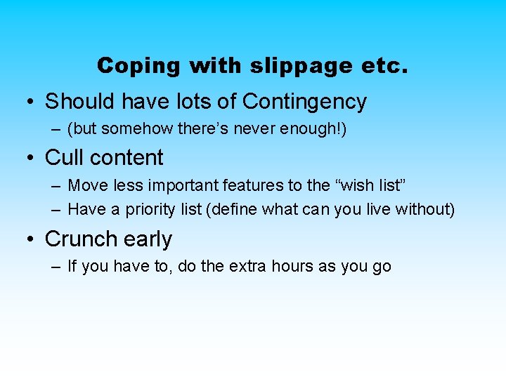 Coping with slippage etc. • Should have lots of Contingency – (but somehow there’s Coping with slippage etc. • Should have lots of Contingency – (but somehow there’s