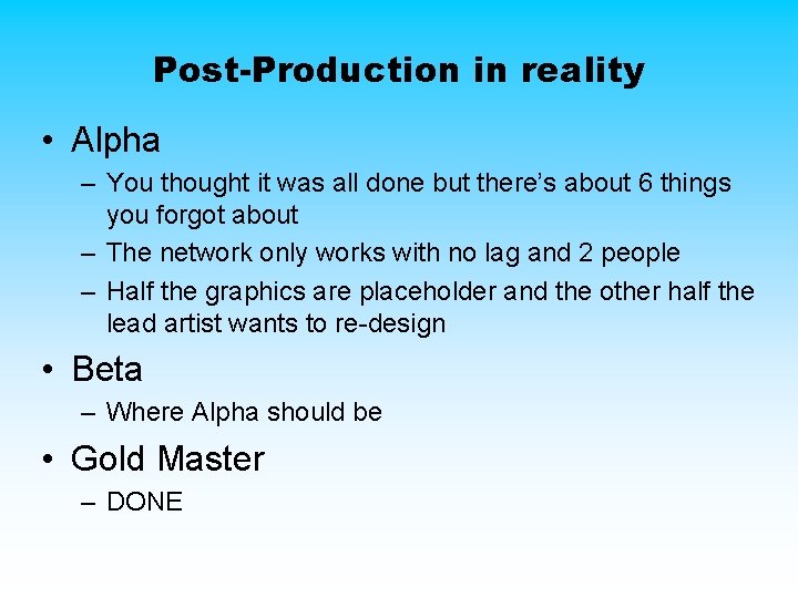 Post-Production in reality • Alpha – You thought it was all done but there’s Post-Production in reality • Alpha – You thought it was all done but there’s