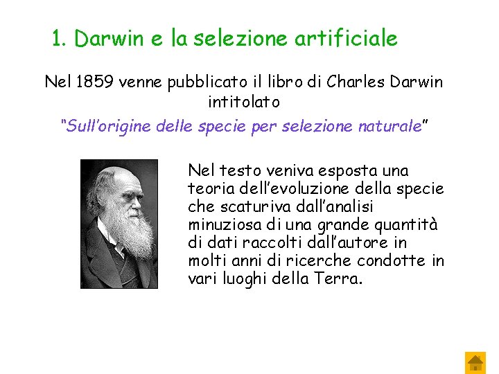 1. Darwin e la selezione artificiale Nel 1859 venne pubblicato il libro di Charles