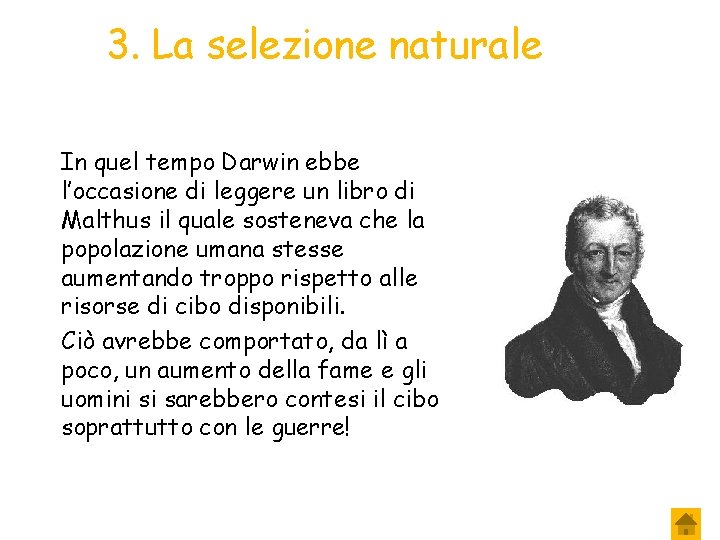 3. La selezione naturale In quel tempo Darwin ebbe l’occasione di leggere un libro