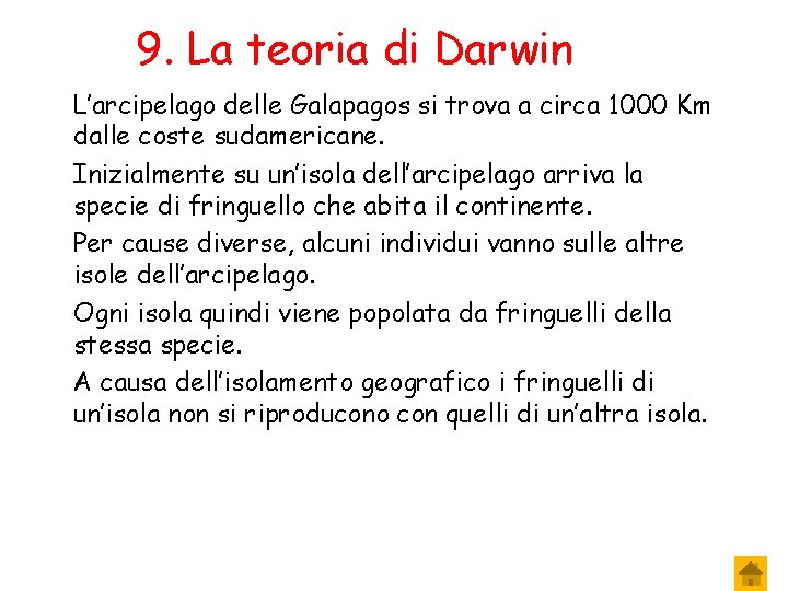 9. La teoria di Darwin L’arcipelago delle Galapagos si trova a circa 1000 Km
