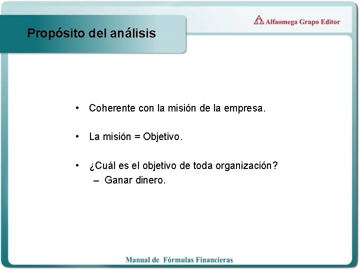 Propósito del análisis • Coherente con la misión de la empresa. • La misión