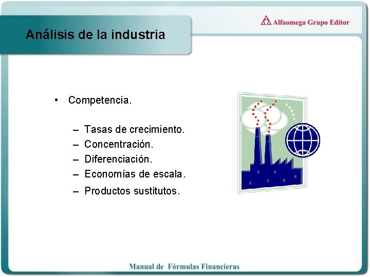 Análisis de la industria • Competencia. – – Tasas de crecimiento. Concentración. Diferenciación. Economías