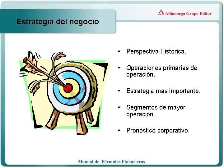 Estrategia del negocio • Perspectiva Histórica. • Operaciones primarias de operación. • Estrategia más