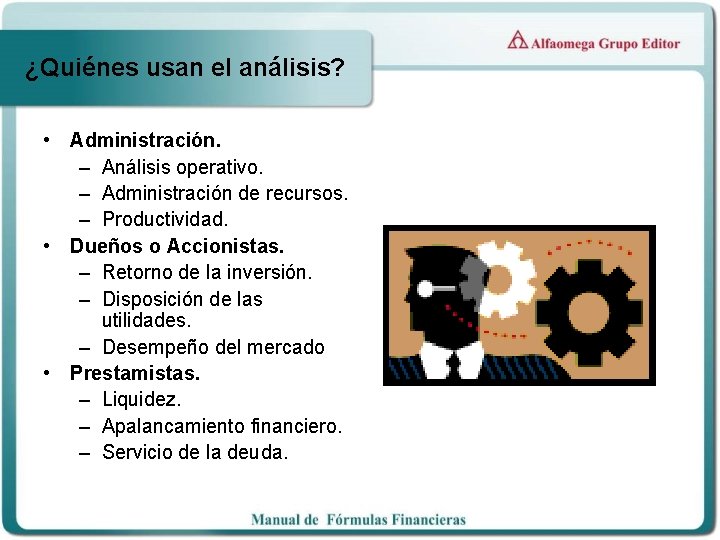 ¿Quiénes usan el análisis? • Administración. – Análisis operativo. – Administración de recursos. –