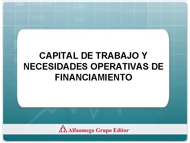 CAPITAL DE TRABAJO Y NECESIDADES OPERATIVAS DE FINANCIAMIENTO 