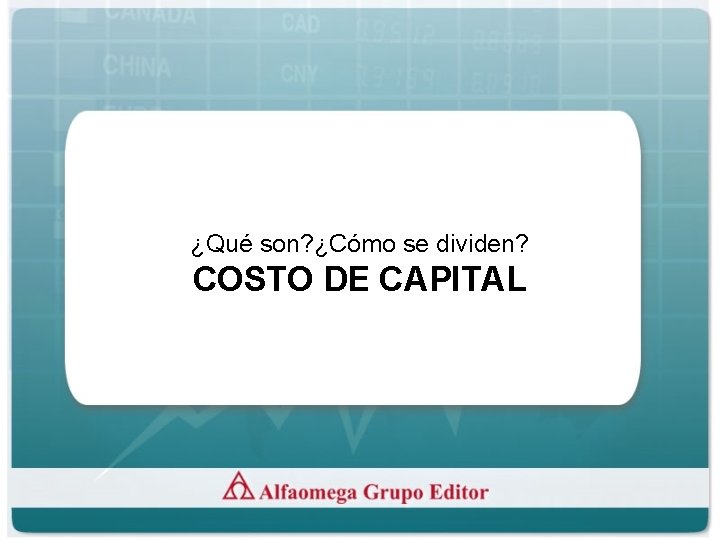 ¿Qué son? ¿Cómo se dividen? COSTO DE CAPITAL 