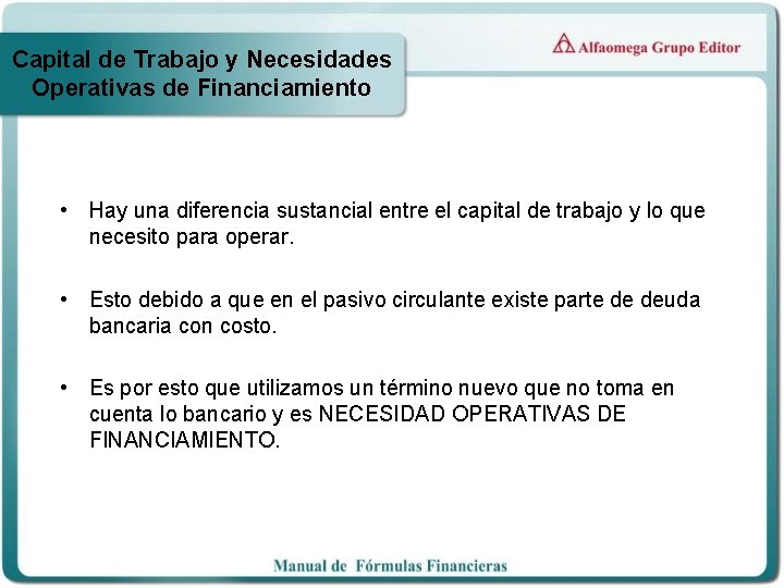 Capital de Trabajo y Necesidades Operativas de Financiamiento • Hay una diferencia sustancial entre