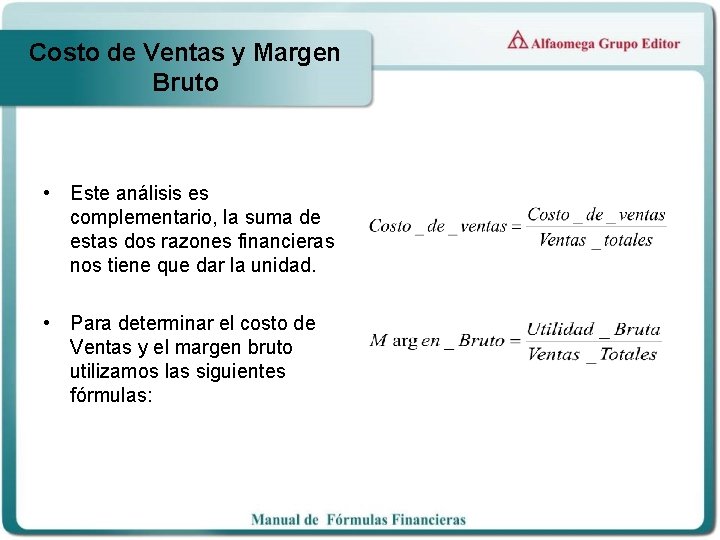 Costo de Ventas y Margen Bruto • Este análisis es complementario, la suma de