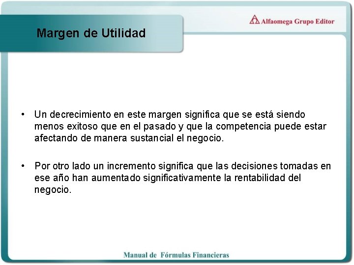 Margen de Utilidad • Un decrecimiento en este margen significa que se está siendo