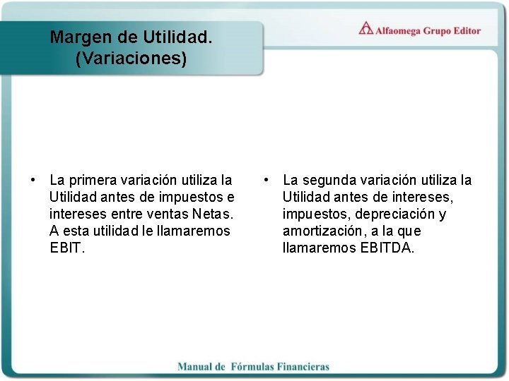 Margen de Utilidad. (Variaciones) • La primera variación utiliza la Utilidad antes de impuestos