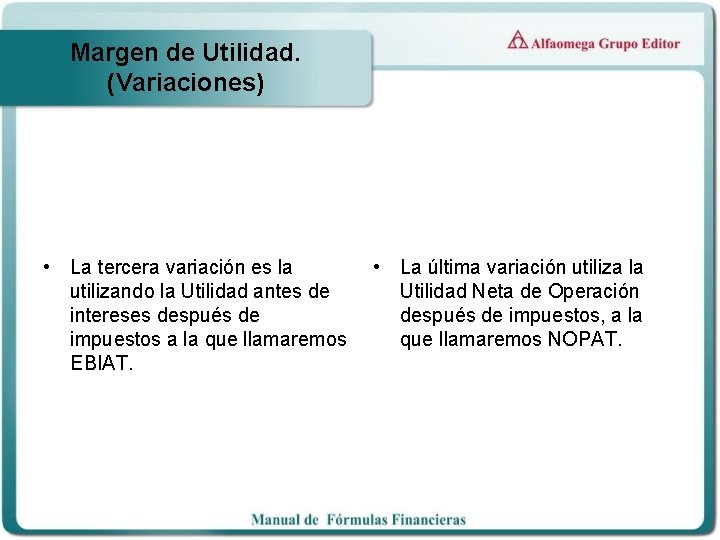 Margen de Utilidad. (Variaciones) • La tercera variación es la utilizando la Utilidad antes