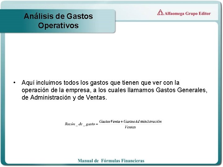 Análisis de Gastos Operativos • Aquí incluimos todos los gastos que tienen que ver