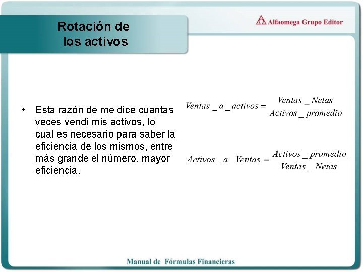 Rotación de los activos • Esta razón de me dice cuantas veces vendí mis