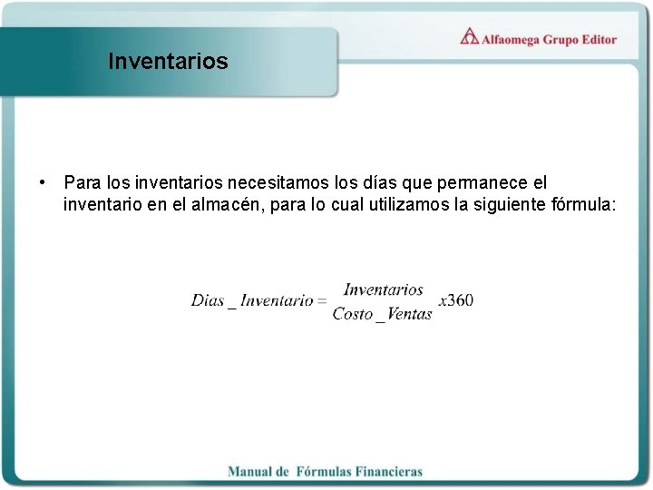 Inventarios • Para los inventarios necesitamos los días que permanece el inventario en el