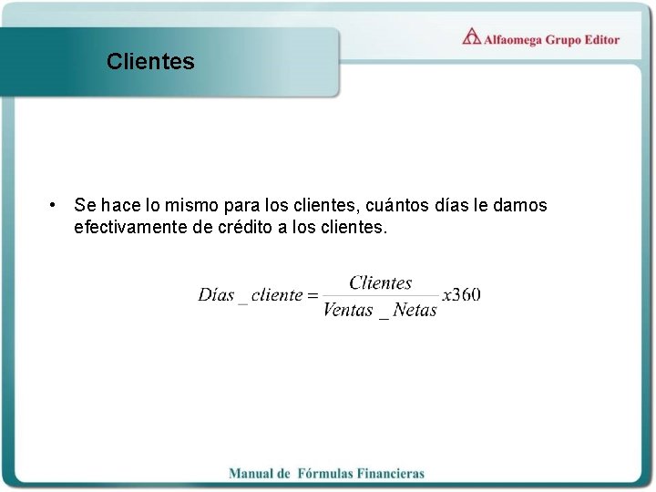 Clientes • Se hace lo mismo para los clientes, cuántos días le damos efectivamente