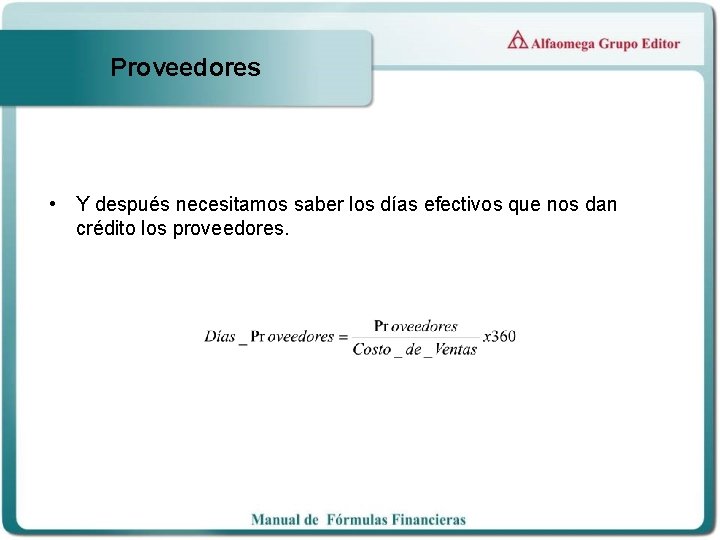 Proveedores • Y después necesitamos saber los días efectivos que nos dan crédito los