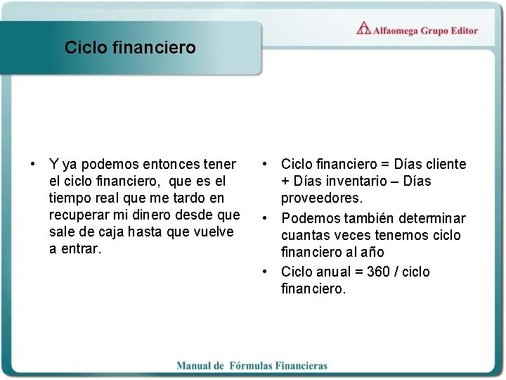 Ciclo financiero • Y ya podemos entonces tener el ciclo financiero, que es el