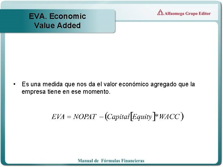 EVA. Economic Value Added • Es una medida que nos da el valor económico