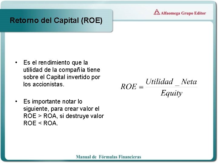 Retorno del Capital (ROE) • Es el rendimiento que la utilidad de la compañía