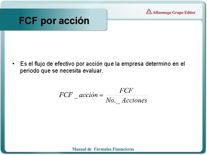 FCF por acción • Es el flujo de efectivo por acción que la empresa