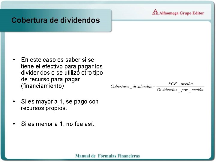 Cobertura de dividendos • En este caso es saber si se tiene el efectivo