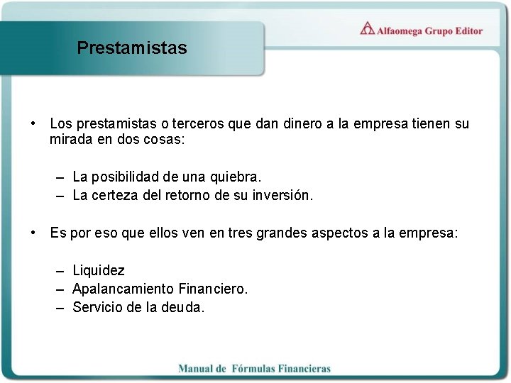 Prestamistas • Los prestamistas o terceros que dan dinero a la empresa tienen su