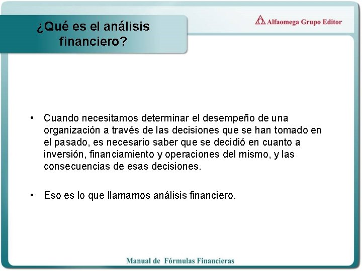 ¿Qué es el análisis financiero? • Cuando necesitamos determinar el desempeño de una organización