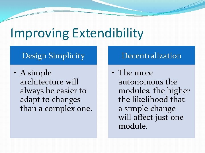 Improving Extendibility Design Simplicity Decentralization • A simple architecture will always be easier to