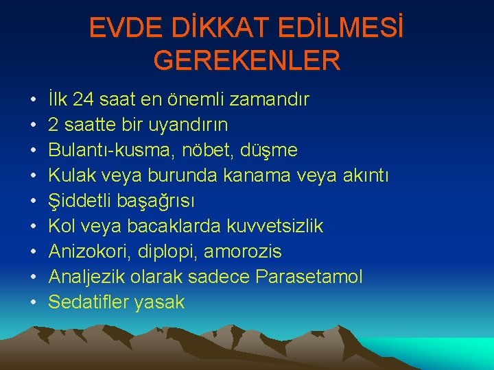 EVDE DİKKAT EDİLMESİ GEREKENLER • • • İlk 24 saat en önemli zamandır 2