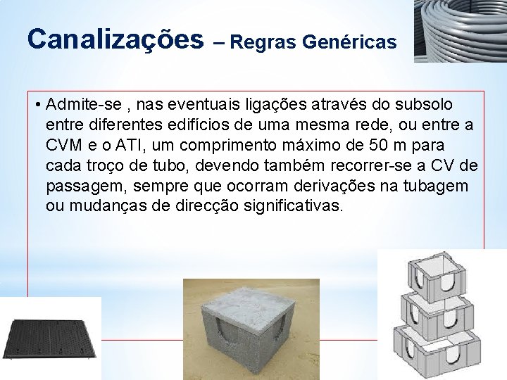 Canalizações – Regras Genéricas • Admite-se , nas eventuais ligações através do subsolo entre Canalizações – Regras Genéricas • Admite-se , nas eventuais ligações através do subsolo entre