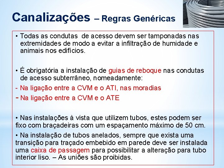 Canalizações – Regras Genéricas • Todas as condutas de acesso devem ser tamponadas nas Canalizações – Regras Genéricas • Todas as condutas de acesso devem ser tamponadas nas