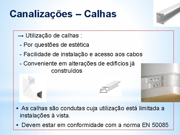 Canalizações – Calhas → Utilização de calhas : - Por questões de estética - Canalizações – Calhas → Utilização de calhas : - Por questões de estética -