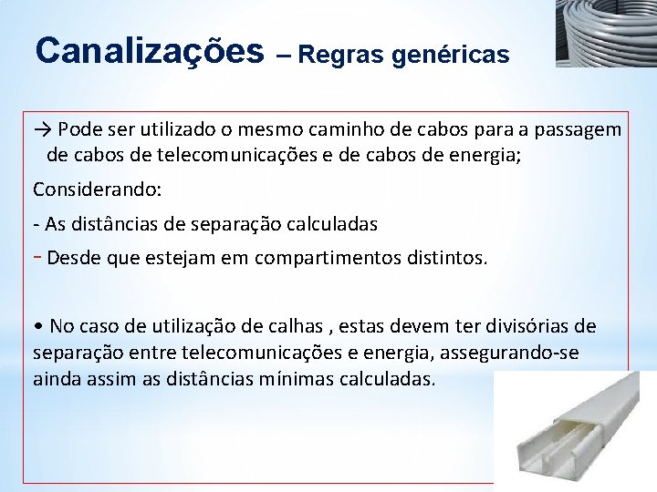 Canalizações – Regras genéricas → Pode ser utilizado o mesmo caminho de cabos para Canalizações – Regras genéricas → Pode ser utilizado o mesmo caminho de cabos para