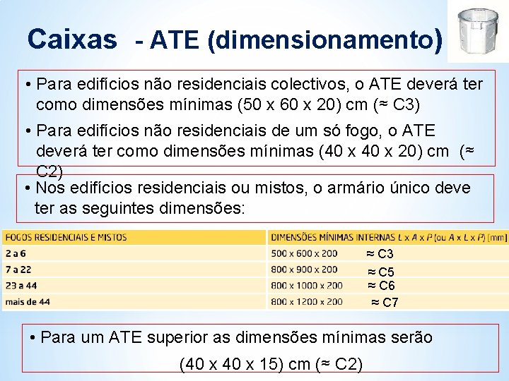Caixas - ATE (dimensionamento) • Para edifícios não residenciais colectivos, o ATE deverá ter Caixas - ATE (dimensionamento) • Para edifícios não residenciais colectivos, o ATE deverá ter