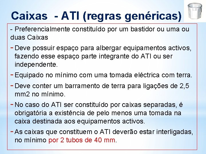 Caixas - ATI (regras genéricas) - Preferencialmente constituído por um bastidor ou uma ou Caixas - ATI (regras genéricas) - Preferencialmente constituído por um bastidor ou uma ou
