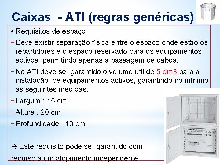 Caixas - ATI (regras genéricas) • Requisitos de espaço - Deve existir separação física Caixas - ATI (regras genéricas) • Requisitos de espaço - Deve existir separação física