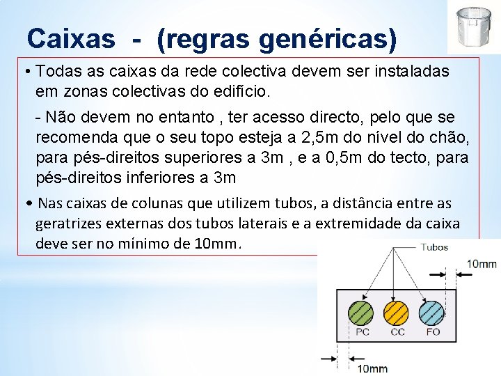 Caixas - (regras genéricas) • Todas as caixas da rede colectiva devem ser instaladas Caixas - (regras genéricas) • Todas as caixas da rede colectiva devem ser instaladas